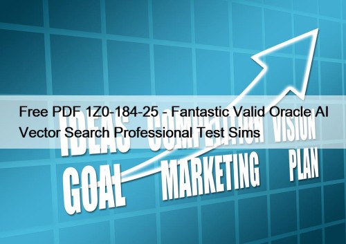 Free PDF 1Z0-184-25 - Fantastic Valid Oracle AI ...